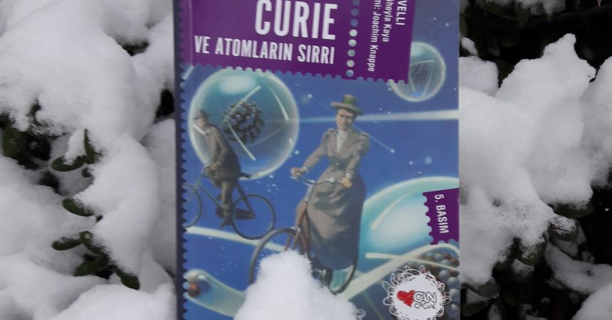 Marie Curie Ve Atomların Sırrı Marie Curie Ve Atomların Sırrı