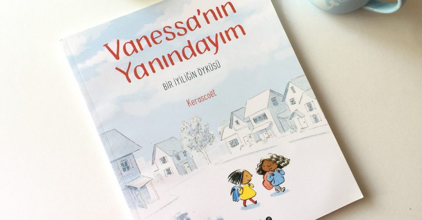 Konuk Yazar: Esra Karadoğan / Vanessa’nın Yanındayım Konuk Yazar: Esra Karadoğan / Vanessa’nın Yanındayım